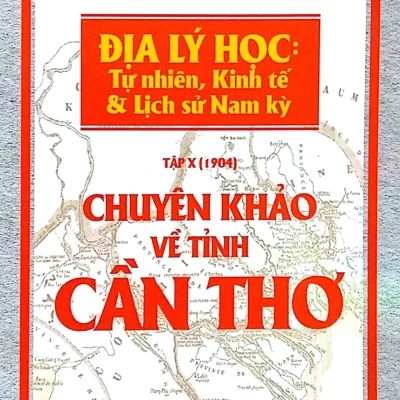 Chuyên Khảo Về Tỉnh Cần Thơ (2018) - Hội Nghiên Cứu Đông Dương