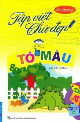 Tập Viết Chữ Đẹp & Tô Màu - Kiểu Chữ Thường (Khổ Nhỏ) (2016) - First News Biên Soạn