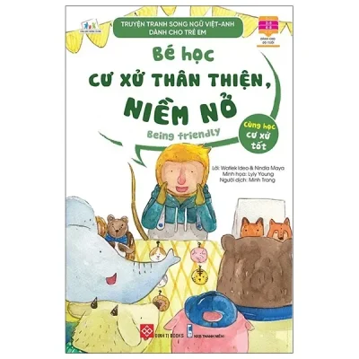 Truyện Tranh Song Ngữ Việt - Anh Dành Cho Trẻ Em - Cùng Học Cư Xử Tốt - Bé Học Cư Xử Thân Thiện, Niềm Nở - Being Friendly (2021) - Watiek Ideo, Nindia Maya, Lyly Young