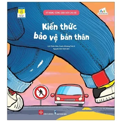 Kỹ Năng Sống Đầu Đời Cho Bé - Kiến Thức Bảo Vệ Bản Thân (2021) - Thẩm Viên, Khương Tĩnh Á