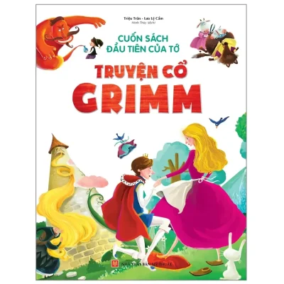 Cuốn Sách Đầu Tiên Của Tớ - Truyện Cổ Grimm - Triệu Trân, Lưu Lệ Cầm