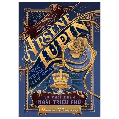 Arsène Lupin - Siêu Trộm Hào Hoa - Vụ Chơi Khăm Ngài Triệu Phú (2020) - Maurice Leblanc, Francis de Croisset, Edgar Jepson