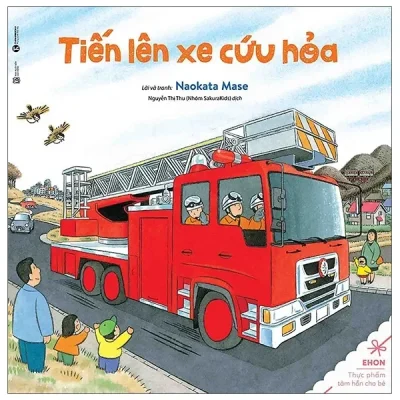 Ehon - Thực Phẩm Tâm Hồn Cho Bé - Tiến Lên Xe Cứu Hỏa (2024) - Naokata Mase