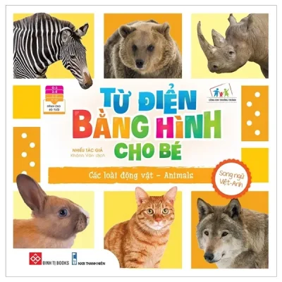 Từ Điển Bằng Hình Cho Bé - Các Loài Động Vật - Animals (2022) - Nhiều Tác Giả