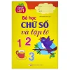 Cùng Bé Bước Vào Lớp 1 - Bé Học Chữ Số Và Tập Tô 123 (2021) - Vân Hương