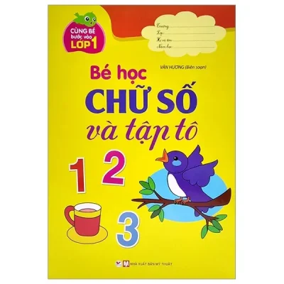 Cùng Bé Bước Vào Lớp 1 - Bé Học Chữ Số Và Tập Tô 123 (2021) - Vân Hương