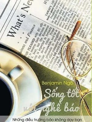 Sống Tốt Với Nghề Báo (2016) - Benjamin Ngô