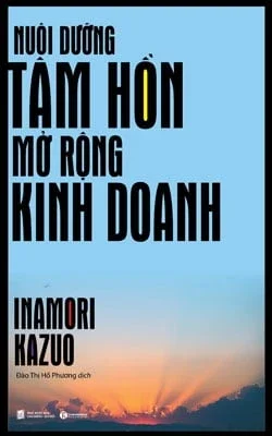 Nuôi Dưỡng Tâm Hồn Mở Rộng Kinh Doanh (2017) - Inamori Kazuo