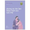 Chúng Ta Lớn Lên Theo Cảm Xúc Của Mẹ (2022) - Park Woo Ran