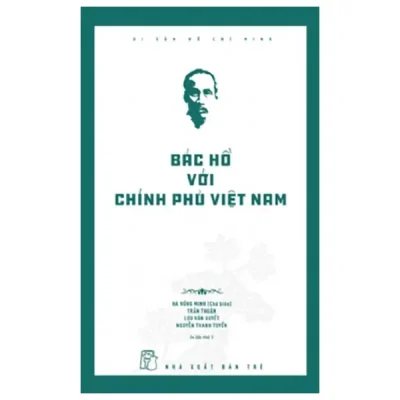 Di Sản Hồ Chí Minh - Bác Hồ Với Chính Phủ Việt Nam (2021-1) - Hà Minh Hồng
