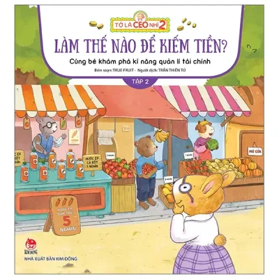 Tớ Là CEO Nhí 2 - Tập 2 - Làm Thế Nào Để Kiếm Tiền Nhỉ? - Cùng Bé Khám Phá Kĩ Năng Quản Lí Tài Chính (2022) - True Fruit