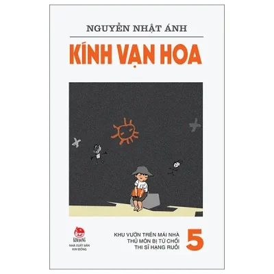 Kính Vạn Hoa - Tập 5 - Khu Vườn Trên Mái Nhà - Thủ Môn Bị Từ Chối - Thi Sĩ Hạng Ruồi (2022) - Nguyễn Nhật Ánh