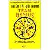 Thiên Tài Đội Nhóm - Team Genius (2019) - Rich Karlgaard, Michael S Malone