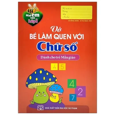 Mai Em Vào Lớp 1 - Vở Bé Làm Quen Với Chữ Số - Dành Cho Trẻ Mẫu Giáo (2021) - Lê Hồng Đăng, Lê Thị Ngọc Ánh