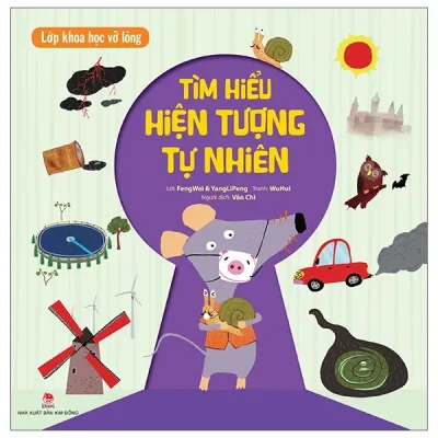 Lớp Khoa Học Vỡ Lòng - Tìm Hiểu Hiện Tượng Tự Nhiên (2022) - FengWei, YangLiPeng, WuHui