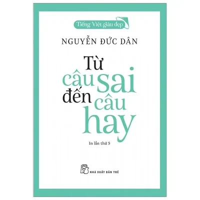 Tiếng Việt Giàu Đẹp - Từ Câu Sai Đến Câu Hay (2025) - Nguyễn Đức Dân