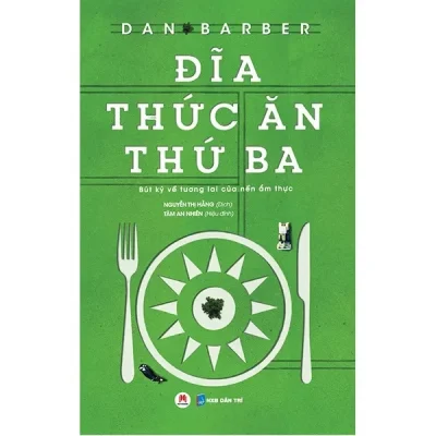 Đĩa Thức Ăn Thứ Ba - Bút Ký Về Tương Lai Của Nền Ẩm Thực (2018) - Dan Barber