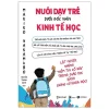 Nuôi Dạy Trẻ Dưới Góc Nhìn Kinh Tế Học (2020) - Makiko Nakamuro