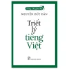 Tiếng Việt Giàu Đẹp - Triết Lý Tiếng Việt (2022) - Nguyễn Đức Dân