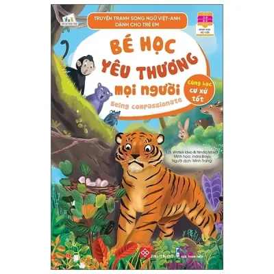 Truyện Tranh Song Ngữ Việt - Anh Dành Cho Trẻ Em - Cùng Học Cư Xử Tốt - Bé Học Yêu Thương Mọi Người - Being Compassionate (2021) - Watiek Ideo, Nindia Maya, Indra Bayu