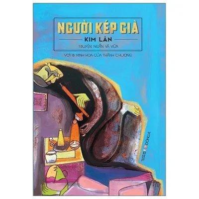 Người Kép Già - Truyện Ngắn Và Vừa Kim Lân (Với 18 Minh Họa Của Thành Chương) (2021) - Kim Lân, Thành Chương
