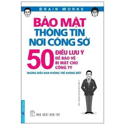 Bảo Mật Thông Tin Nơi Công Sở - 50 Điều Lưu Ý Để Bảo Vệ Bí Mật Cho Công Ty (2010) - Brain Works