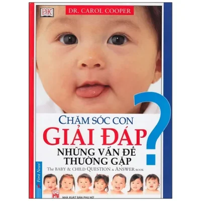 Chăm Sóc Con Giải Đáp Những Vấn Đề Thường Gặp (2012) - Carol Cooper