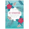Ho’oponopono: Sống Như Người Hawaii - Chấp Nhận, Biết Ơn Và Tha Thứ (2020) - Carole Berger