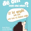 Làm Thế Nào Để Ôm Một Chú Nhím - 12 Bí Quyết Kết Nối Với Trẻ Vị Thành Niên (2019) - Brad Wilcox, Jerrick Robbins