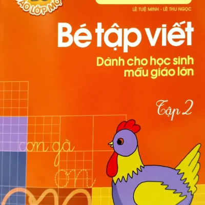 Tủ Sách Cho Bé Vào Lớp 1 - Bé Tập Viết - Dành Cho Học Sinh Mẫu Giáo Lớn (Tập 2) (2019) - Lê Tuệ Minh, Lê Thu Ngọc