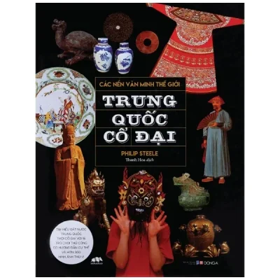 Các Nền Văn Minh Thế Giới - Trung Quốc Cổ Đại (2017) - Fiona Macdonald