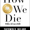 Hiểu Về Sự Chết (2018) - Sherwin B Nuland