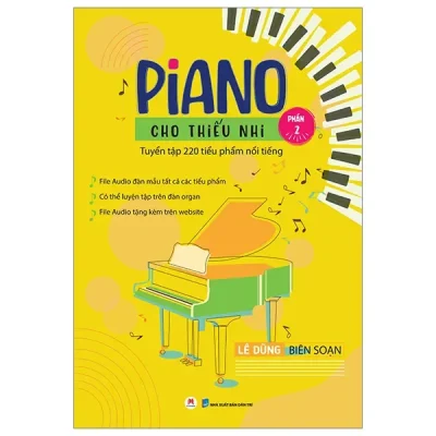 Piano Cho Thiếu Nhi - Tuyển Tập 220 Tiểu Phẩm Nổi Tiếng - Phần 2 (Kèm File Audio) (2023) - Lê Dũng