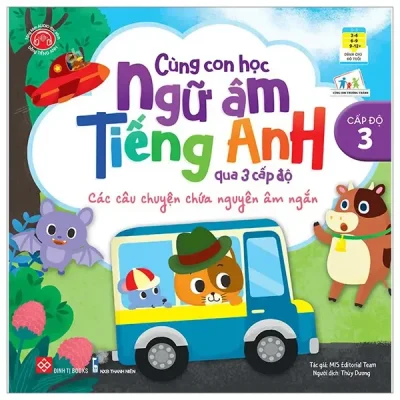 Cùng Con Học Ngữ Âm Tiếng Anh Qua 3 Cấp Độ - Các Câu Chuyện Chứa Nguyên Âm Ngắn (2022) - MIS Editorial Team