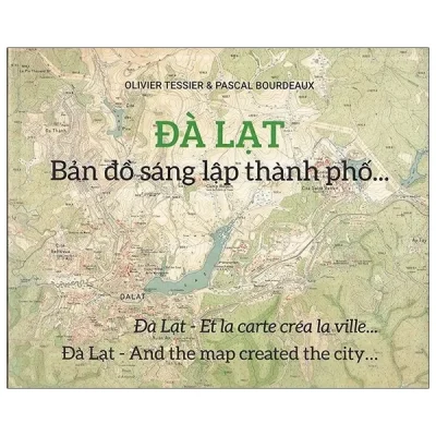 Đà Lạt - Bản Đồ Sáng Lập Thành Phố… (2020) - Olivier Tesier, Pascal Bourdeaux