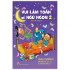 Vui Làm Toán Để Ngủ Ngon 02 - Bedtime Math 2 (2021) - Laura Overdeck, Jim Paillot