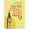 Bài Tập Tiếng Anh 9 - Không Đáp Án (2020) (2020) - Mai Lan Hương, Nguyễn Thanh Loan