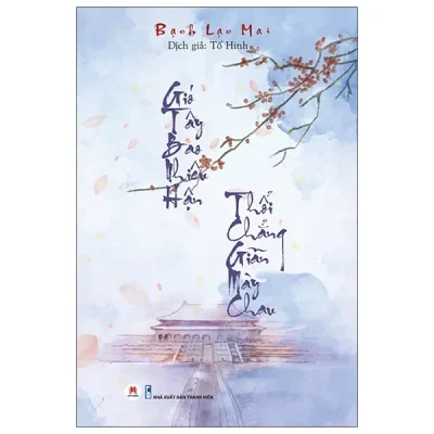 Gió Tây Bao Nhiêu Hận Thổi Chẳng Giãn Mày Chau (2021) - Bạch Lạc Mai