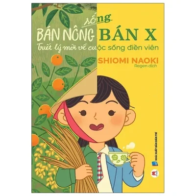 Sống Bán Nông Bán X - Triết Lý Mới Về Cuộc Sống Điền Viên (2022) - Shiomi Naoki