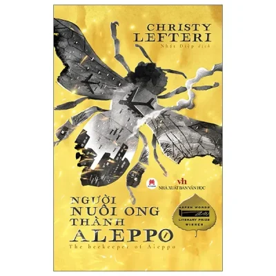 Người Nuôi Ong Thành Aleppo - The Beekeeper Of Aleppo (Aspen Words Literary Prize Winner) (2022) - Christy Lefteri