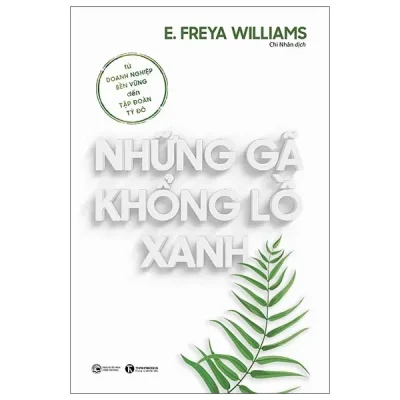 Những Gã Khổng Lồ Xanh: Từ Doanh Nghiệp Bền Vững Đến Tập Đoàn Tỷ Đô (2021) – E Freya Williams