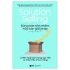 Solution Selling - Đừng Bán Sản Phẩm, Hãy Bán Giải Pháp (2023) - Michael T Bosworth