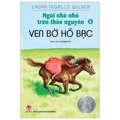 Ngôi Nhà Nhỏ Trên Thảo Nguyên - Tập 5 - Ven Bờ Hồ Bạc (2019) - Laura Ingalls Wilder