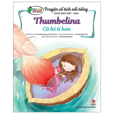 Truyện Cổ Tích Nổi Tiếng (Song Ngữ Việt Anh) - Thumbelina - Cô Bé Tí Hon (2021) - Shu Hua Huang, Chia Fen Her, Trương Nghĩa Văn