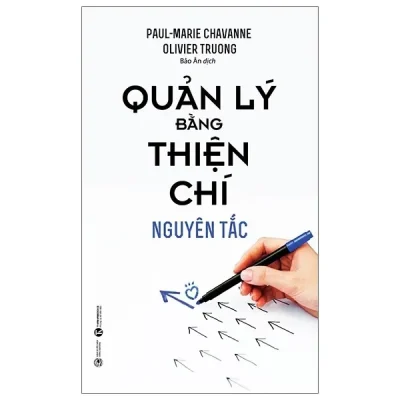 Quản Lý Bằng Thiện Chí - Nguyên Tắc (2020) - Paul Marie Chavanne, Oliver Truong