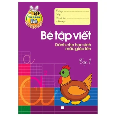 Tủ Sách Cho Bé Vào Lớp 1 - Bé Tập Viết - Dành Cho Học Sinh Mẫu Giáo Lớn (Tập 1) (2019) - Lê Tuệ Minh, Lê Thu Ngọc