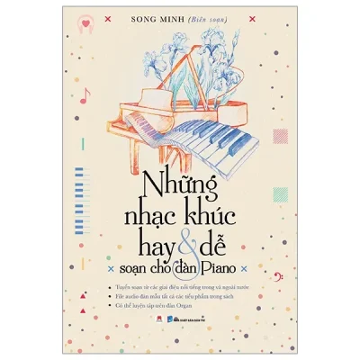 Những Nhạc Khúc Hay Và Dễ Soạn Cho Đàn Piano (2023) - Song Minh