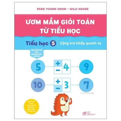 Ươm Mầm Giỏi Toán Từ Tiểu Học - Tiểu Học 5 - Cộng Trừ Khắp Quanh Ta (2022) - Park Young Hoon, Wuji House