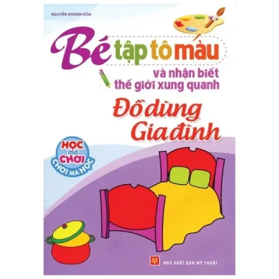 Tập Tô Màu Và Nhận Biết Thế Giới Xung Quanh - Đồ Dùng Gia Đình (2015) - Khánh Hòa