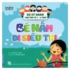 Bé Nấm Đi Siêu Thị - Bộ Kỹ Năng Cho Trẻ Từ 1 - 6 Tuổi (2016) - Hồ Huy Sơn